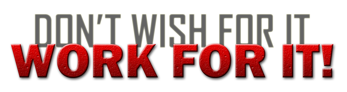 Motivational message with large red text saying 'WORK FOR IT!' over a background with partially visible grey text reading 'DON'T WISH FOR IT'.