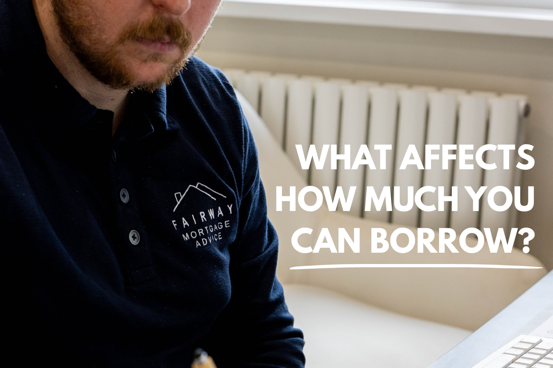 What Affects How Much You Can Borrow?