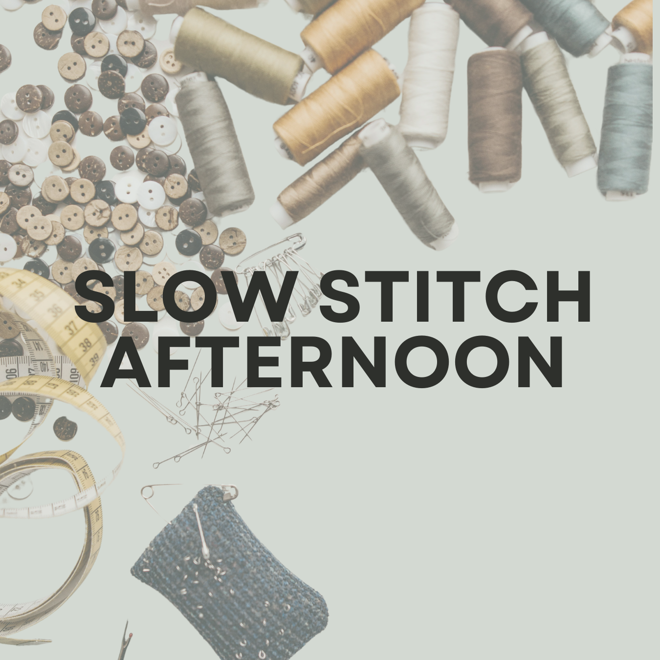 Slow Stitch Afternoon - March