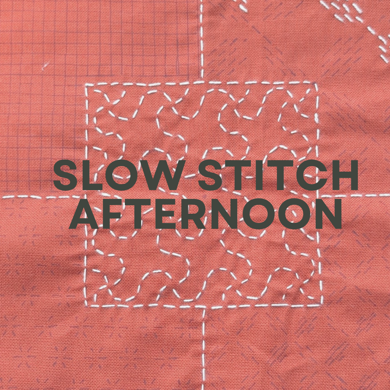 Slow Stitch Afternoon 