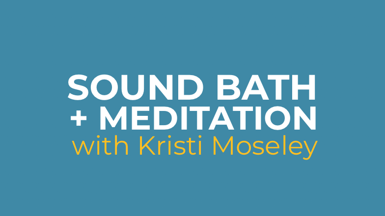 Sound Bath + Meditation