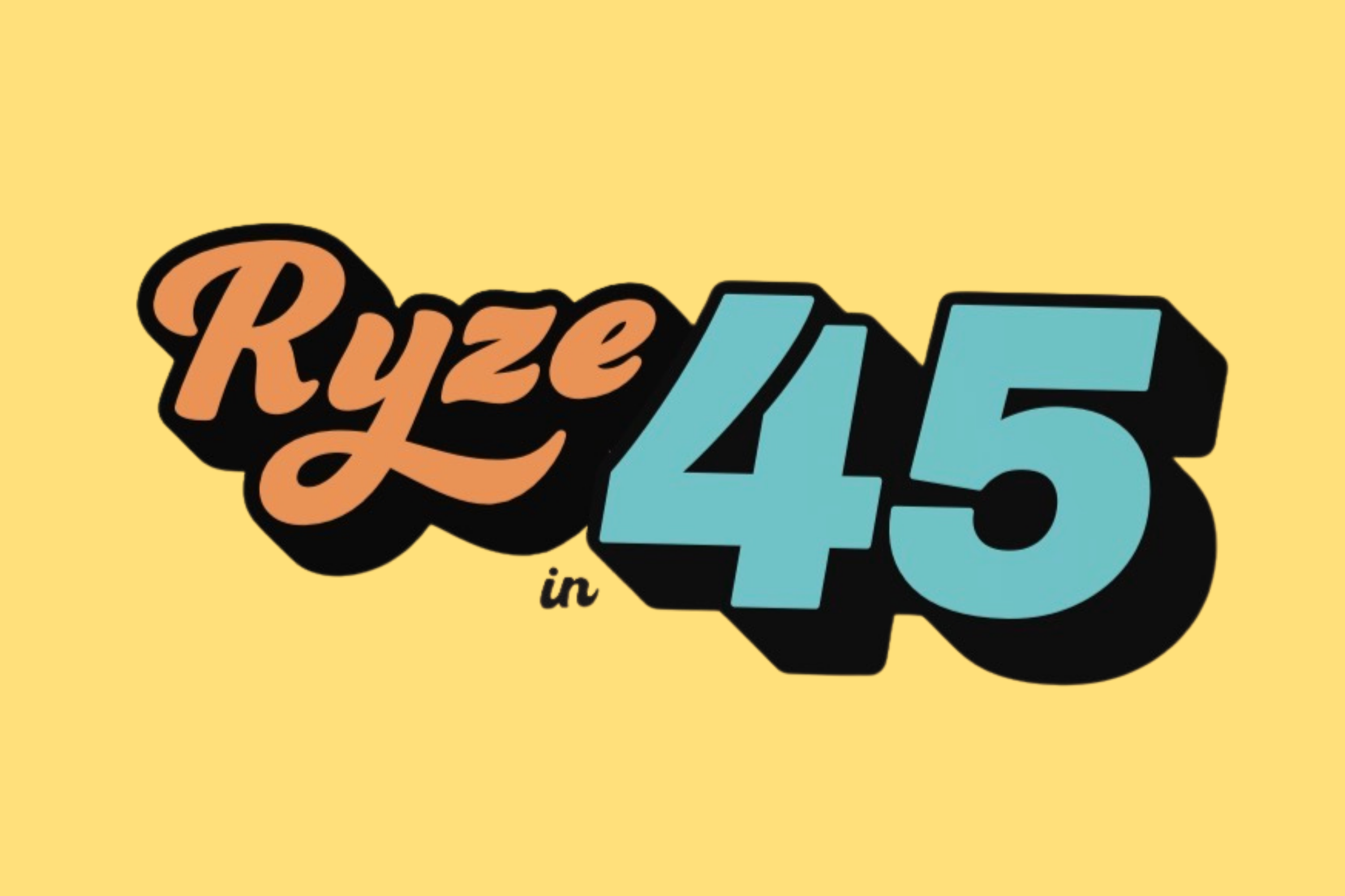 RYZE IN 45 CHALLENGE
