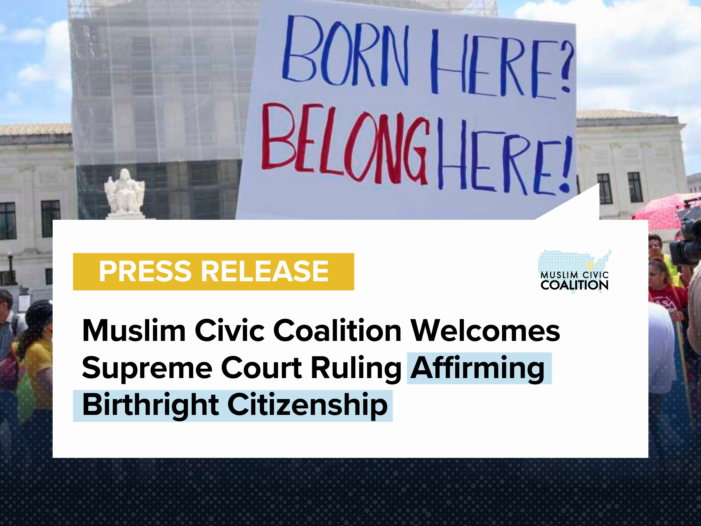 PRESS RELEASE | Muslim Civic Coalition Welcomes Supreme Court Ruling Affirming Birthright Citizenship