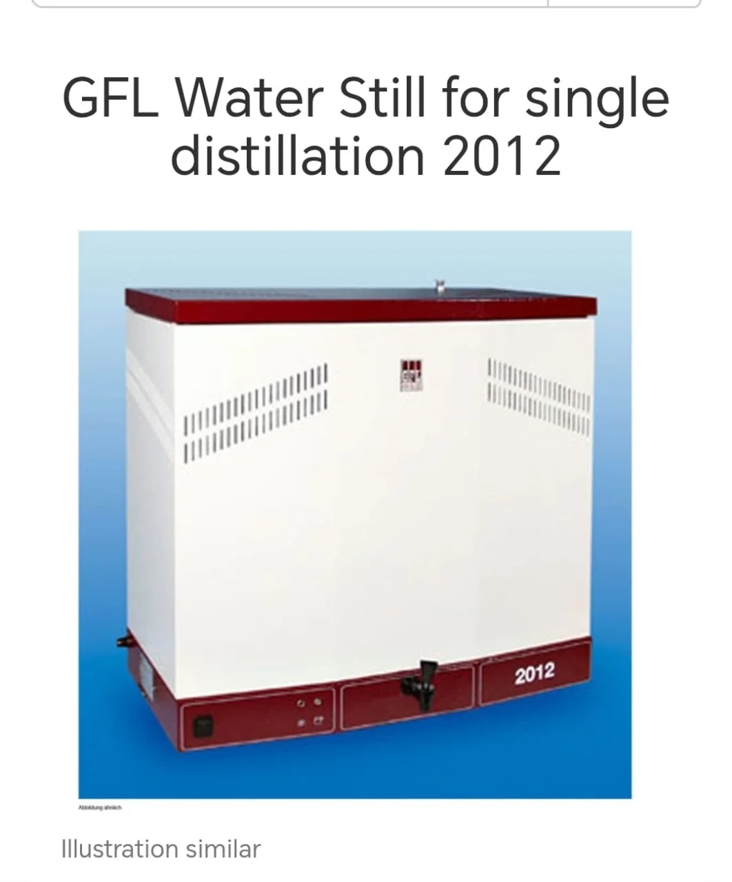A piece of laboratory equipment, labeled "GFL Water Still for single distillation 2012," with a white body, red top and bottom, and a faucet in the center, used for water distillation.