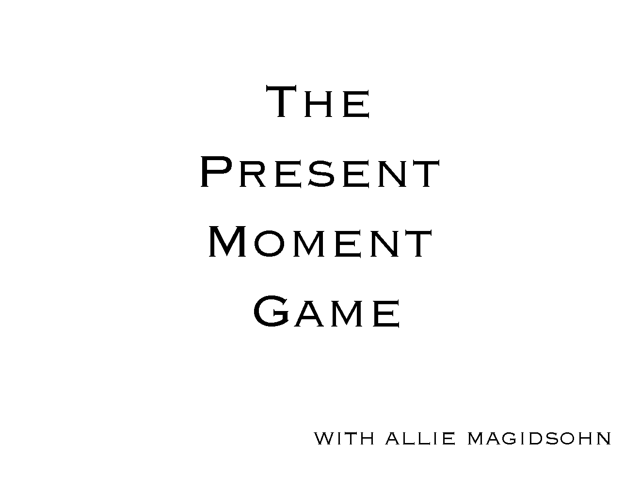 The Present Moment Game