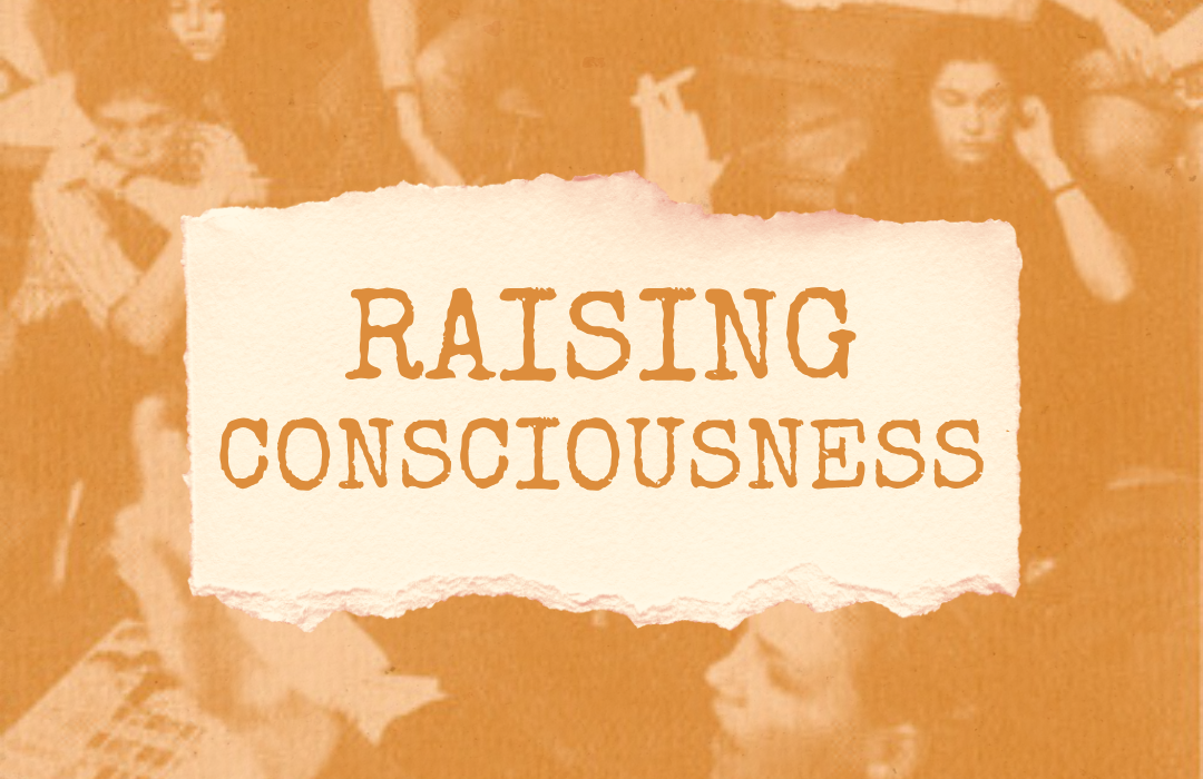 There must be communication between feminists and members of the public who have not yet become radicalized by RAISING CONSCIOUSNESS.
