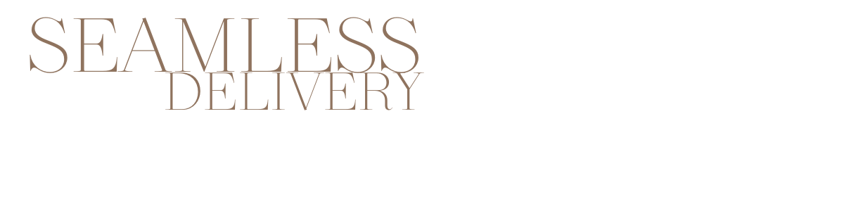 Text graphic with the words 'SEAMLESS DELIVERY' in large, stylish font.