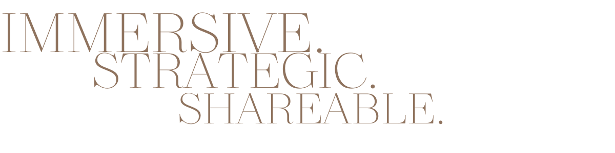 Text graphic with words 'IMMERSIVE', 'STRATEGIC', and 'SHAREABLE' in large, stylish font.