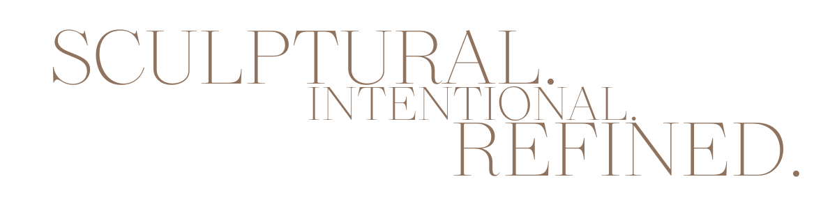 Text reading 'Sculptural. Intentional. Refined.' in large, stylish font on a black background.