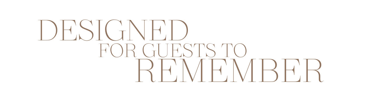 Text on a black background that reads "Designed for guests to remember" in large, brown font.