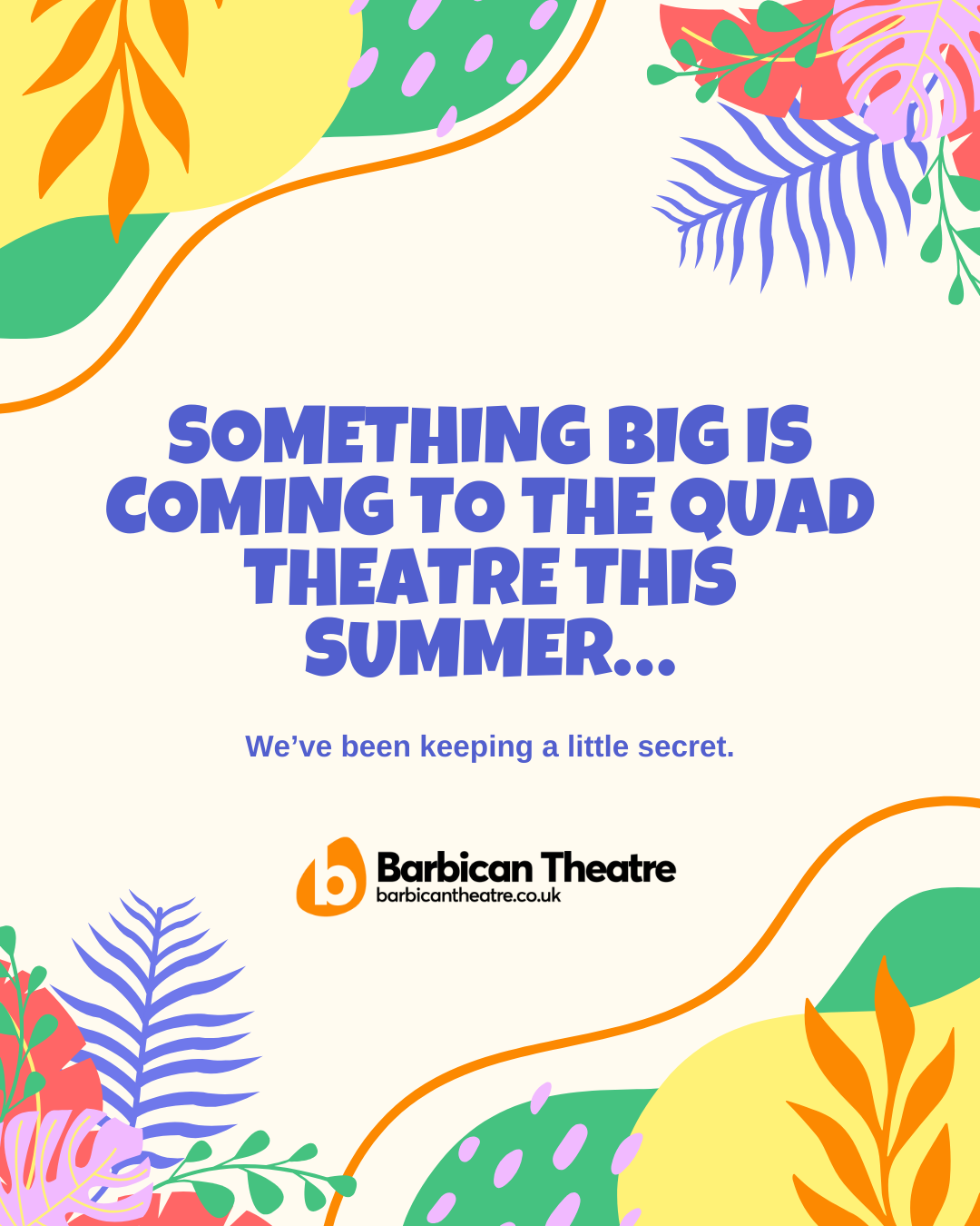 Something Big Is Coming to the Quad Theatre This Summer…