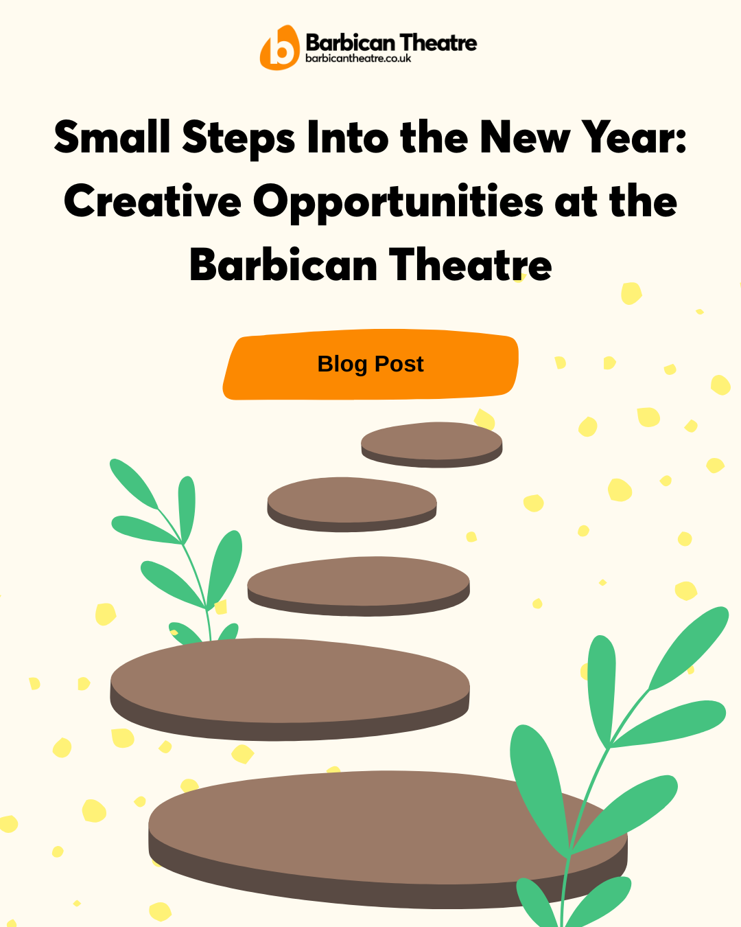 Small Steps Into the New Year: Creative Opportunities at the Barbican Theatre