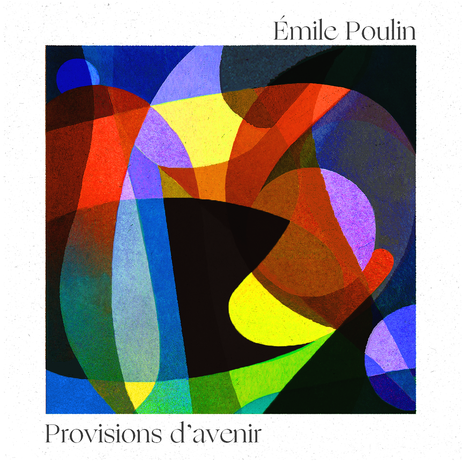 Couverture d'album avec un fond d'art abstrait coloré, noir, jaune, rouge, bleu, violet, et vert, avec le titre «Provisions d'avenir» et le nom de l'auteur Émile Poulin en haut.