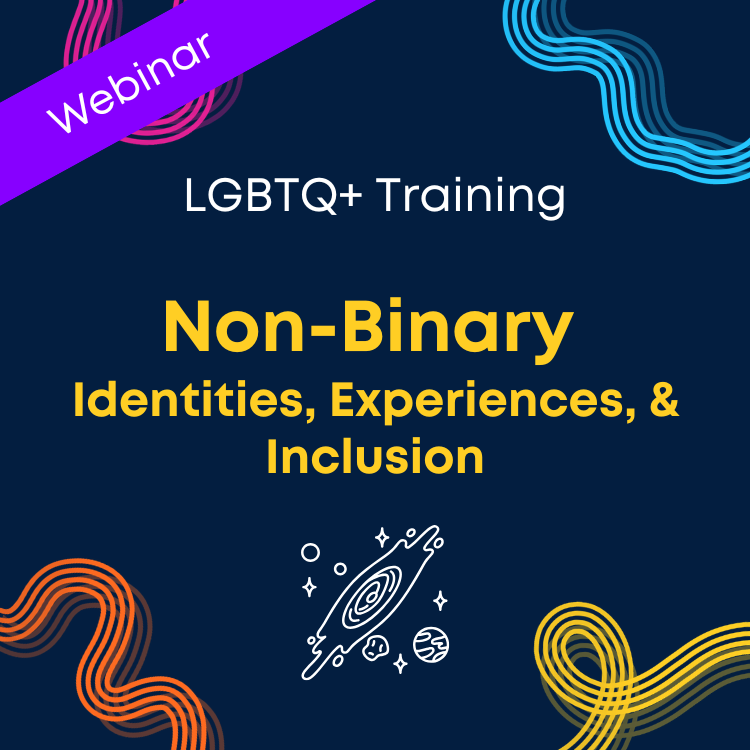 Webinar: Non-binary Identities, Experiences, and Inclusion