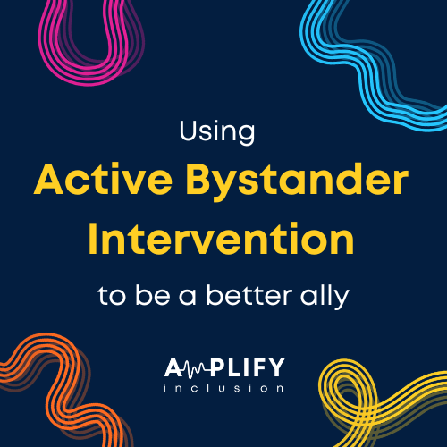 Using Active Bystander Intervention to be a better ally