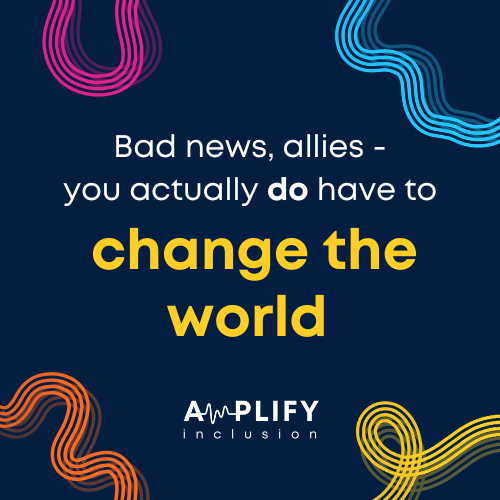Bad news, allies - you actually do have to change the world