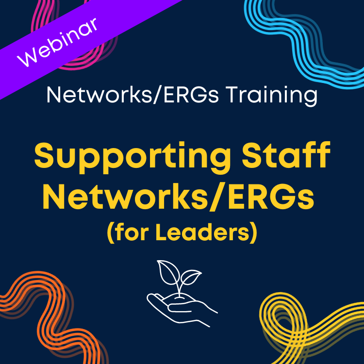 Webinar: Supporting Networks/ ERGs (for Leaders)