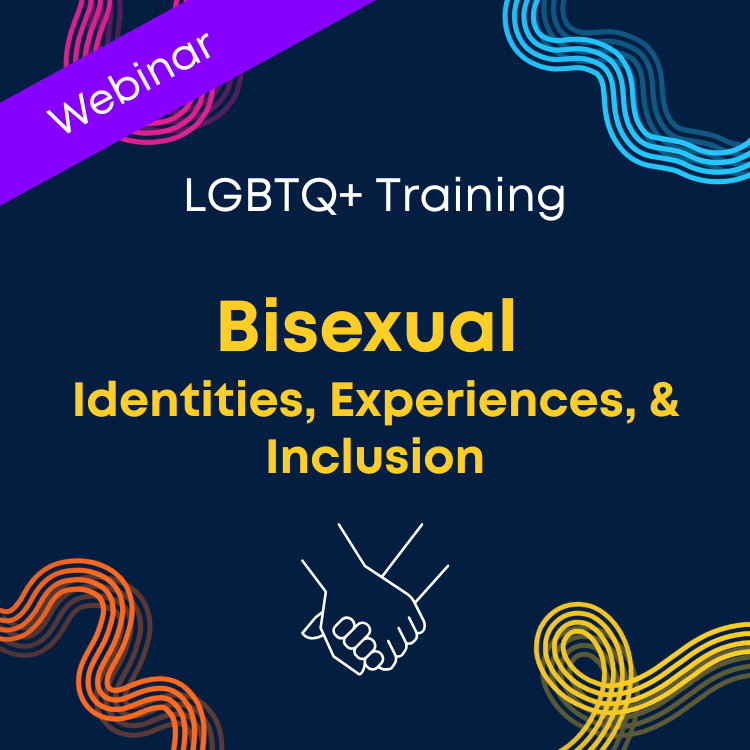 Webinar: Bisexual Identities, Experiences, & Inclusion
