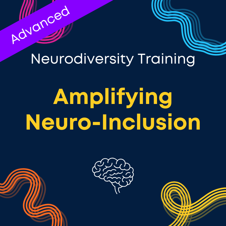 Advanced: Amplifying Neuro-Inclusion