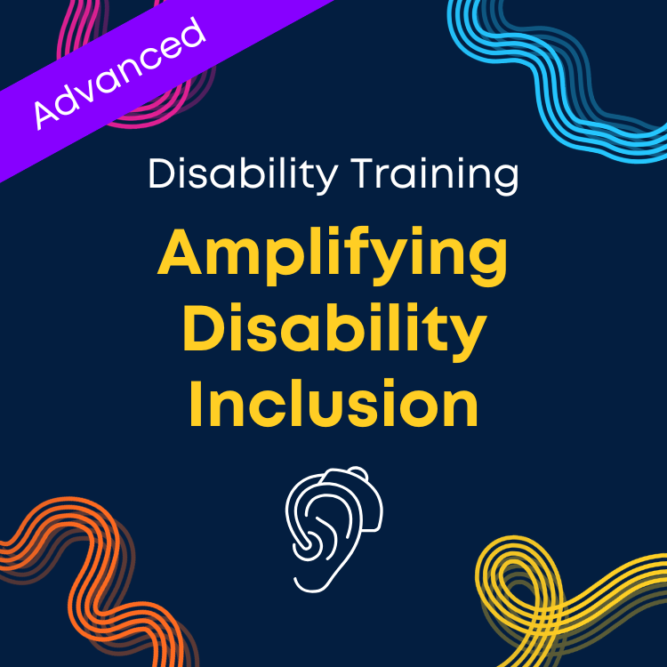 Advanced: Amplifying Disability Inclusion