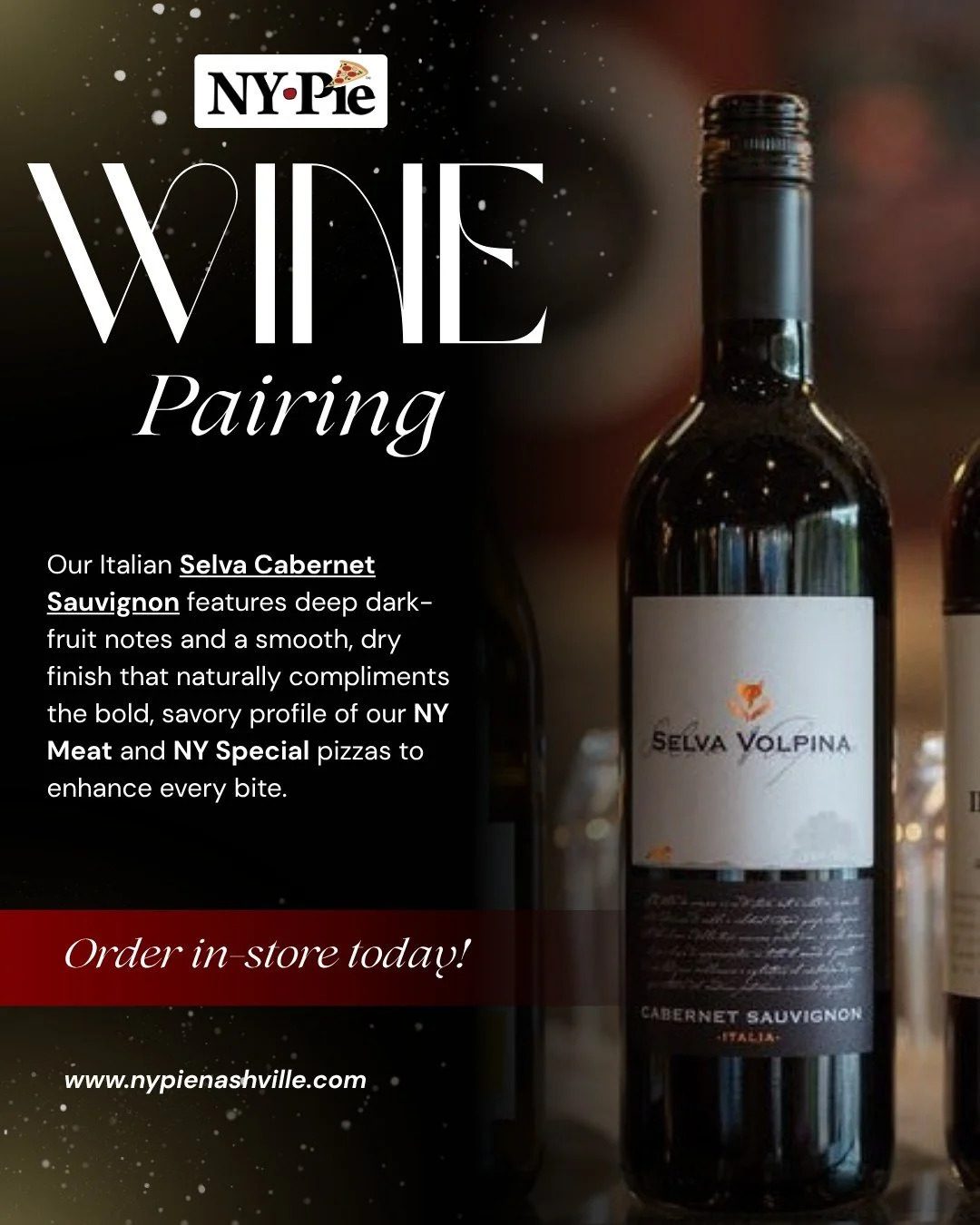 If you haven't tried our Selva Cabernet Sauvignon with an NY Meat or NY Special pie yet, you&rsquo;re missing out! This Italian red is robust and smooth, making it the best partner for the  pizza&rsquo;s bold, meaty toppings and rich depth.

This is 