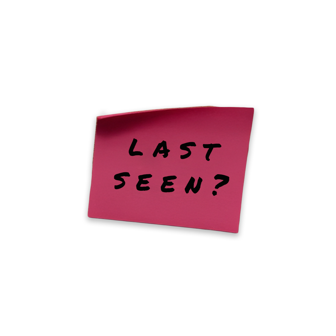 Pink sticky note with black handwritten text that reads 'LAST SEEN?'