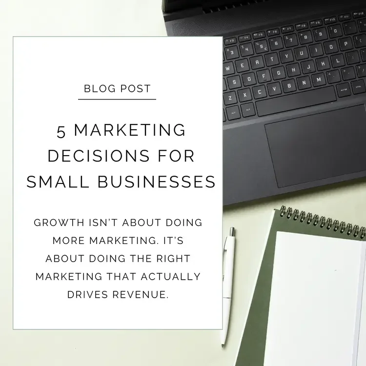 The 5 Biggest Marketing Decisions for Small Businesses