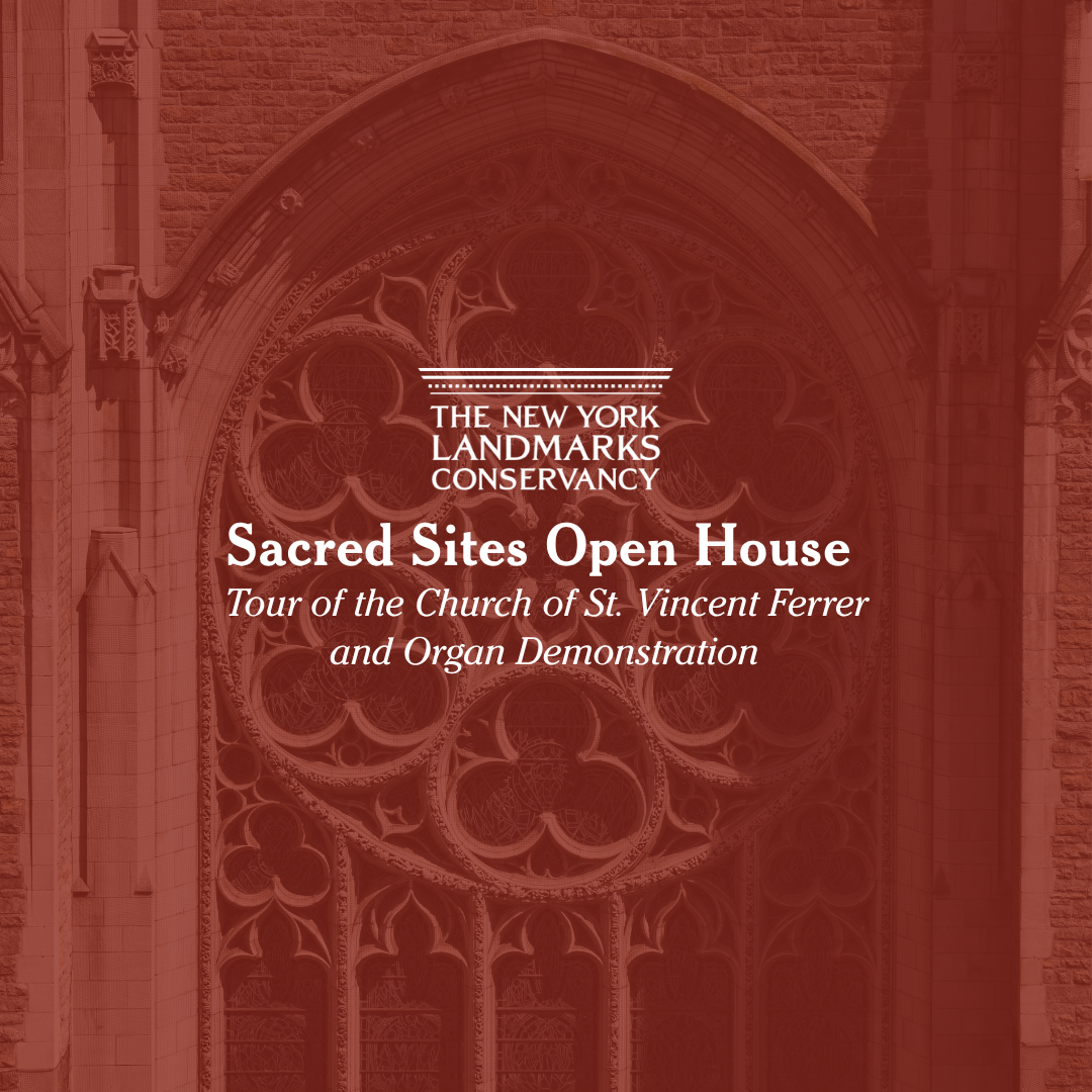Sacred Sites Open House | Tour of the Church of St. Vincent Ferrer and Organ Demonstration
