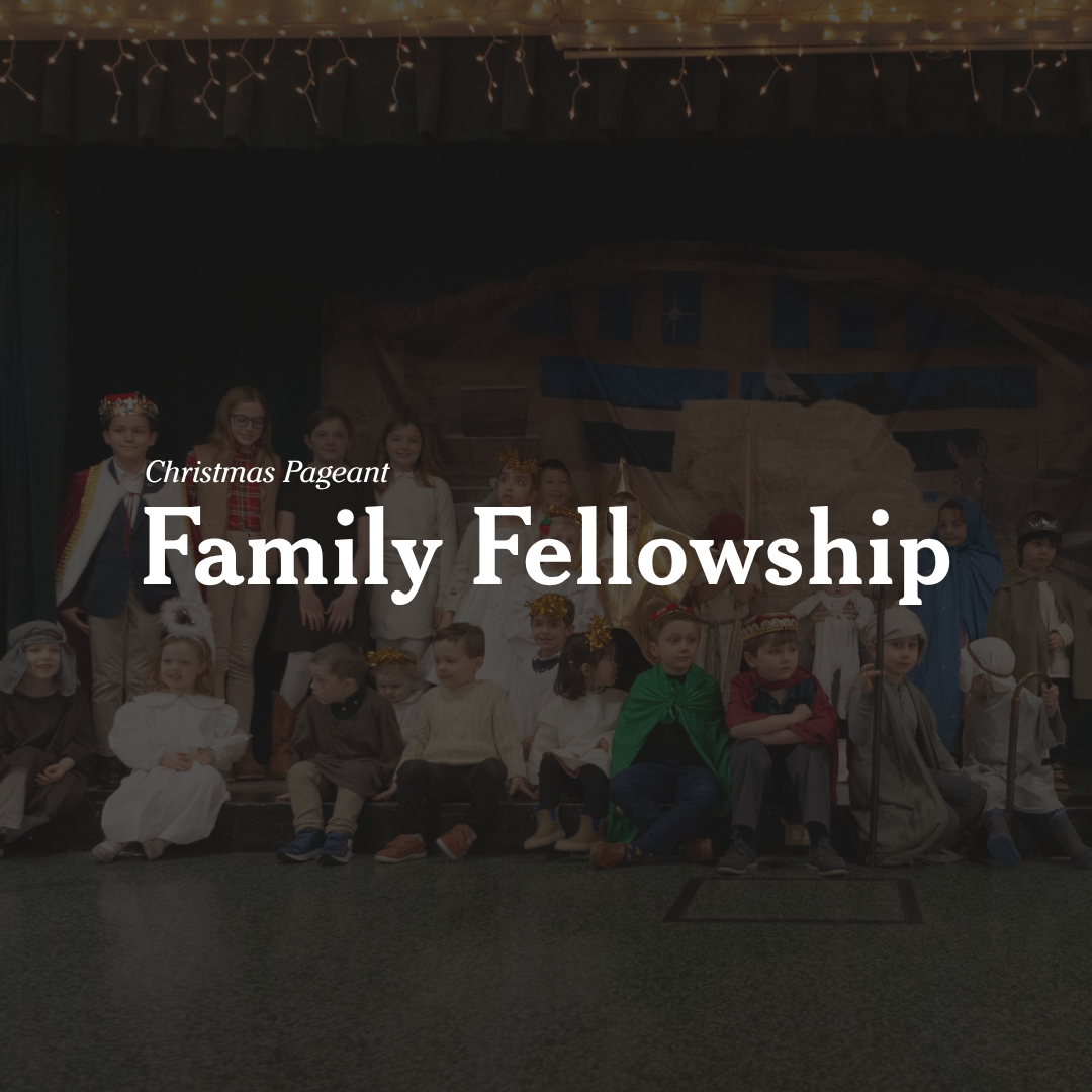 Family Fellowship - Christmas Pageant