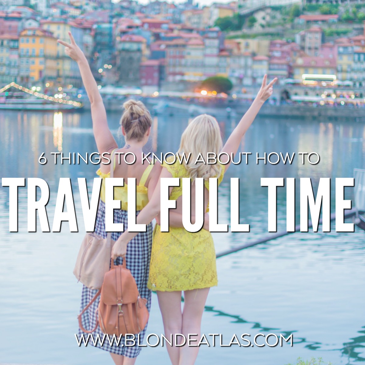 HOW TO TRAVEL FULL TIME