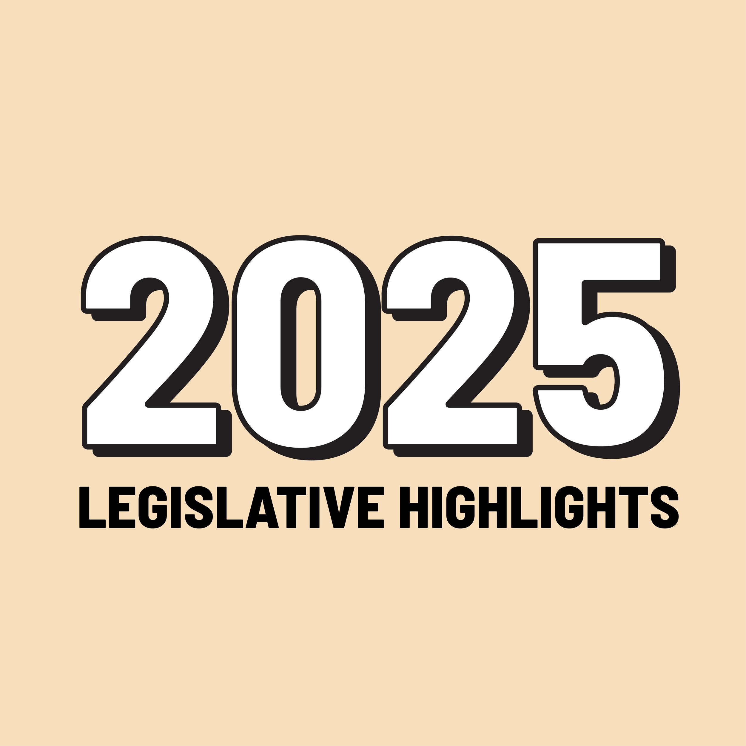 LEGISLATIVE HIGHLIGHTS 2025.jpg