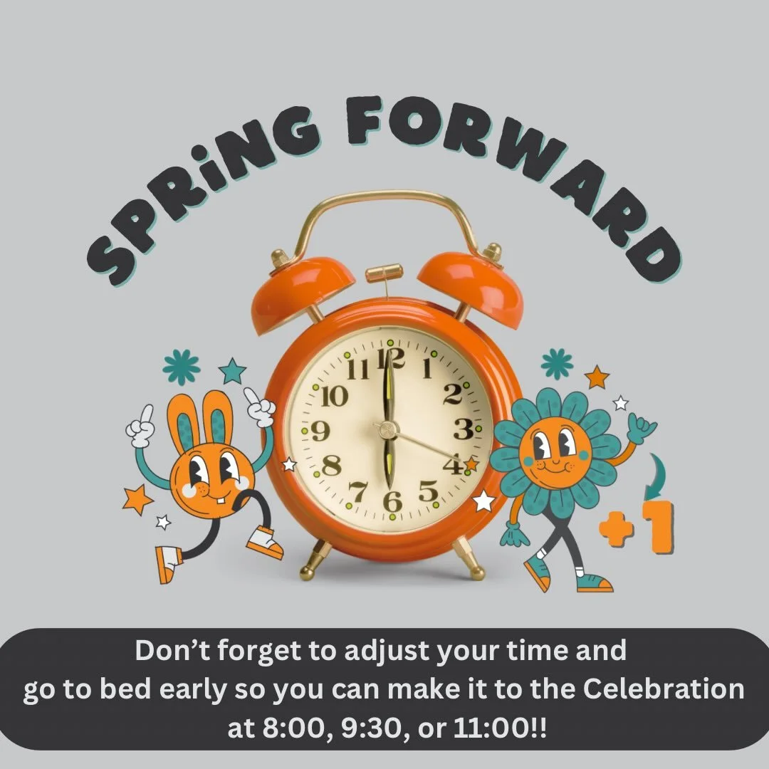 See you tomorrow church! Remember to plan for that time change tonight!