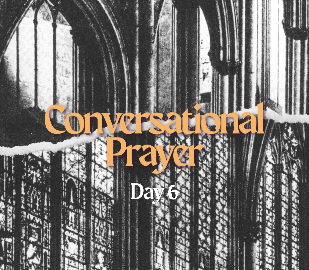 Day 6:  Conversational Prayer