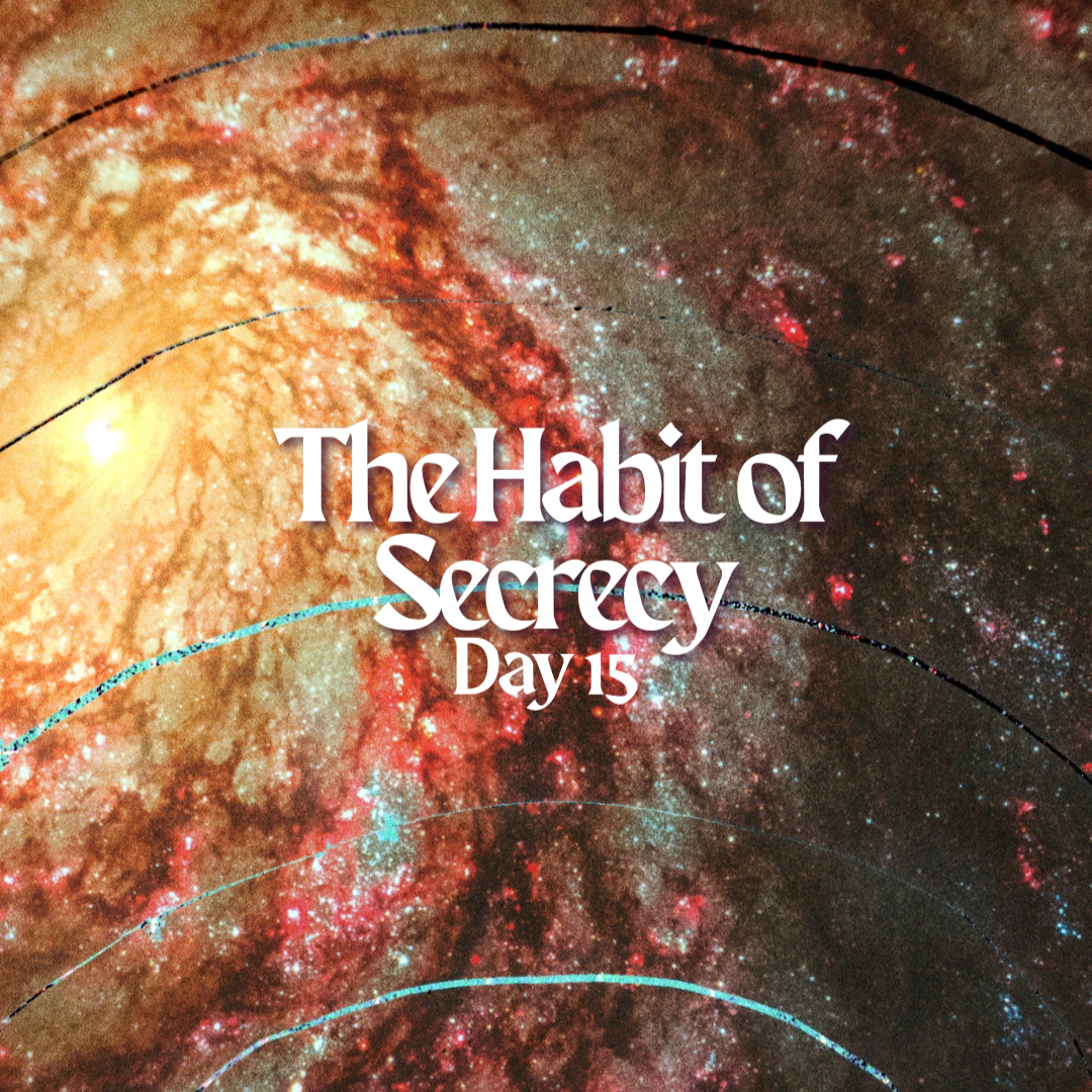 Day 15: The Habit of Secrecy