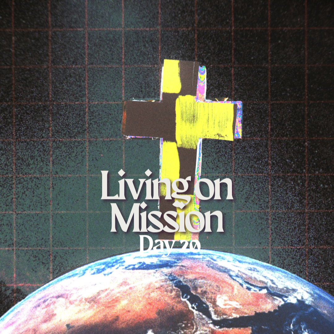 Day 20: Living On Mission