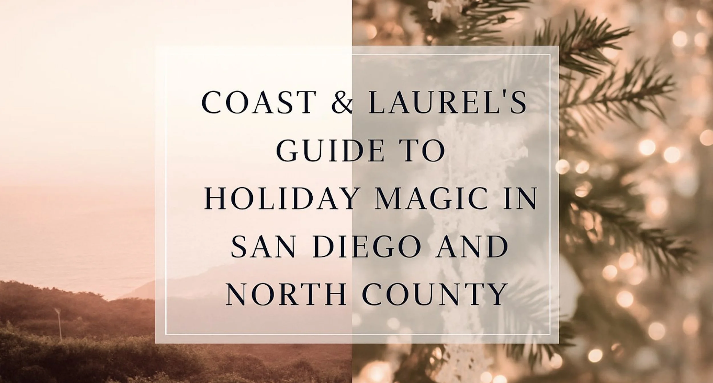 Coast &amp; Laurel’s Guide to an Unforgettable Holiday Season