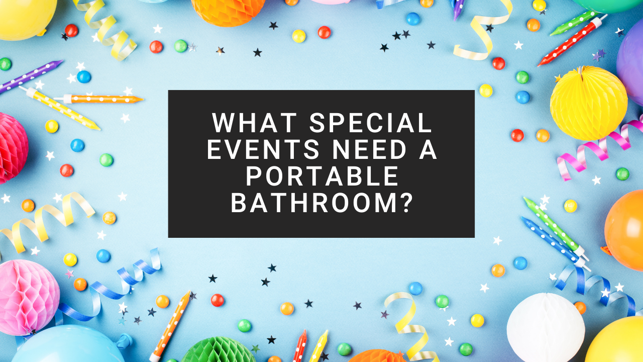 What Special Events Need a Portable Bathroom?