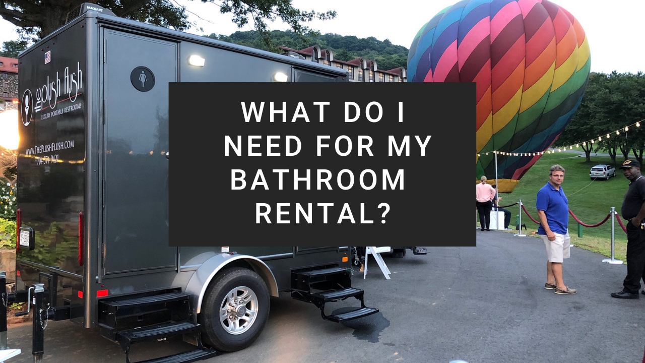 What Do I Need for a Fancy Portable Bathroom Rental?