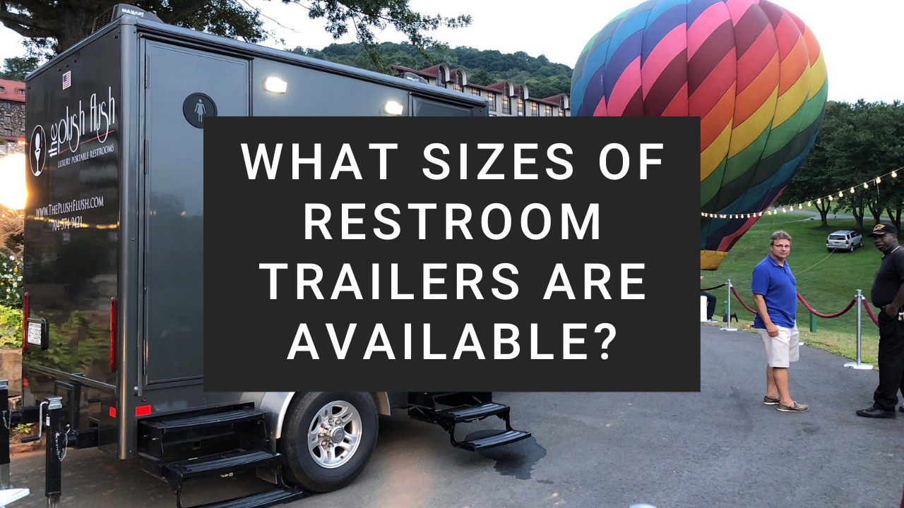 What Sizes of Restroom Trailers are Available?