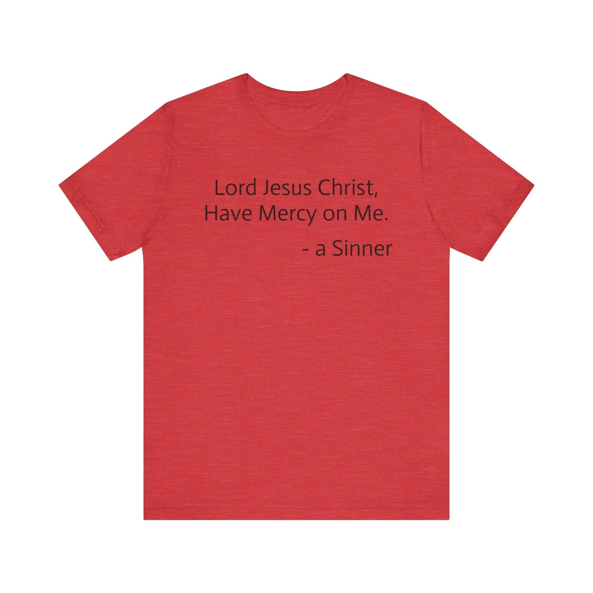 Jesus Prayer Shirt. Orthodox Christian T-shirt featuring the minimalist text, "Lord Jesus Christ, Son of God, have mercy on me, a sinner." Faith-based apparel for men and women.