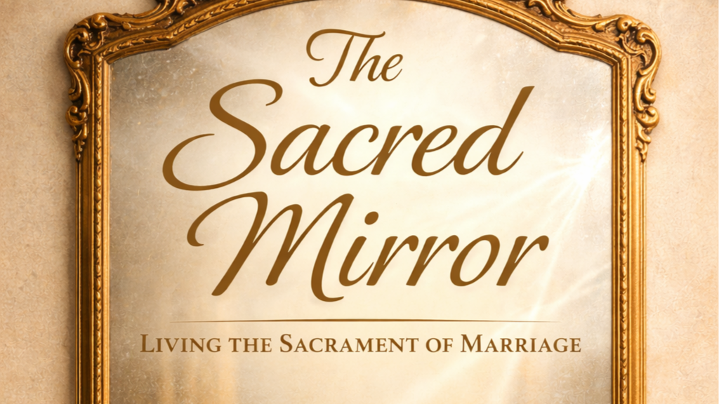 Chapter Six: The Domestic Church — Raising a Family in the Faith