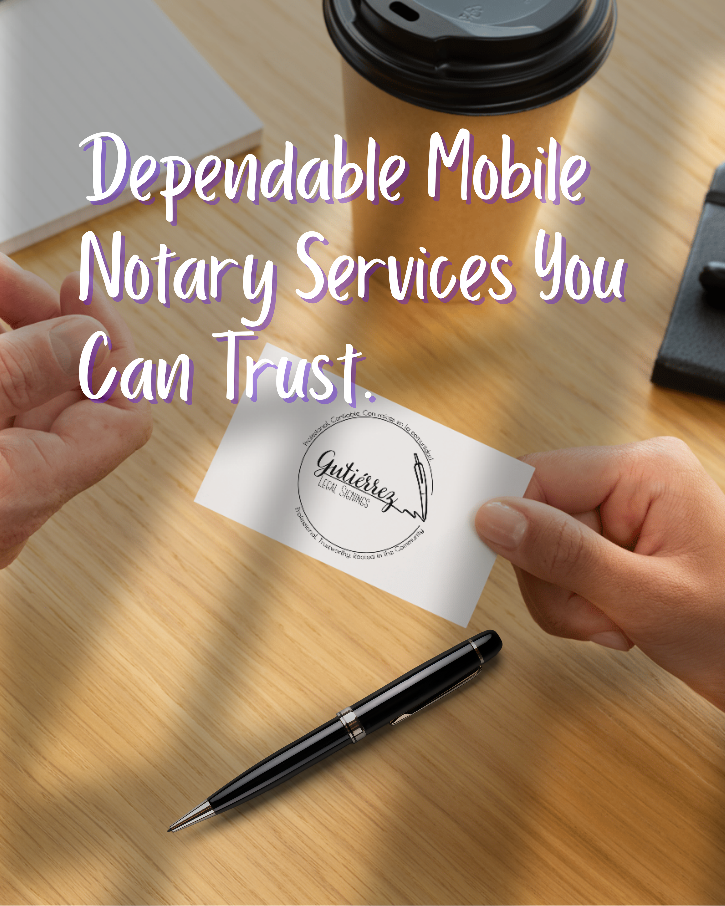 Close-up of a person holding a business card with the logo and name "Gutiérrez Legal Services" at a wooden desk. On the desk, there is a black pen, a takeaway coffee cup, and part of an open notebook. Text overlaid on the image reads, "Dependable Mobile Notary Services You Can Trust."