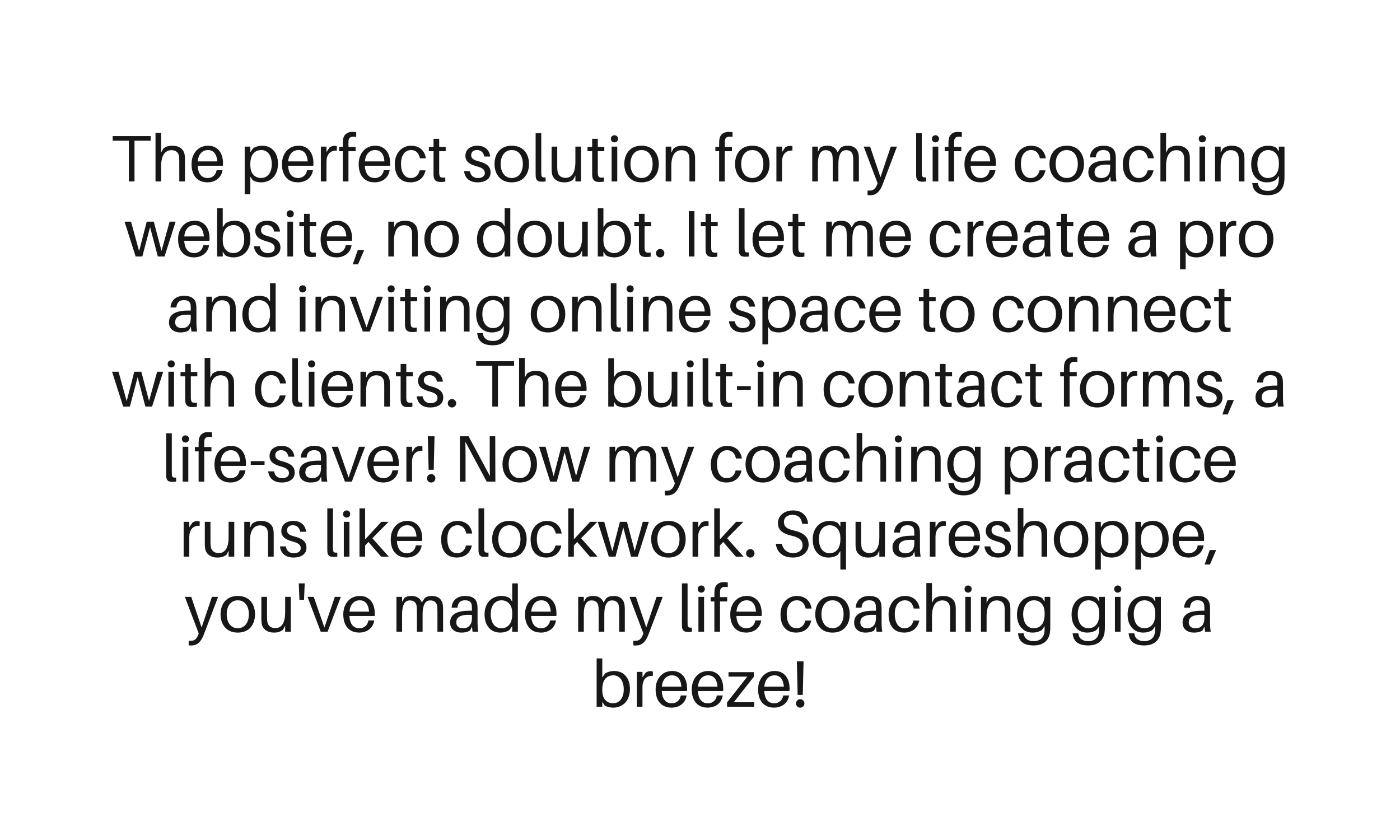 A promotional message about a coaching website that features built-in contact forms, emphasizing ease of use and efficiency with phrases like "runs like clockwork" and "Squareshoppe."