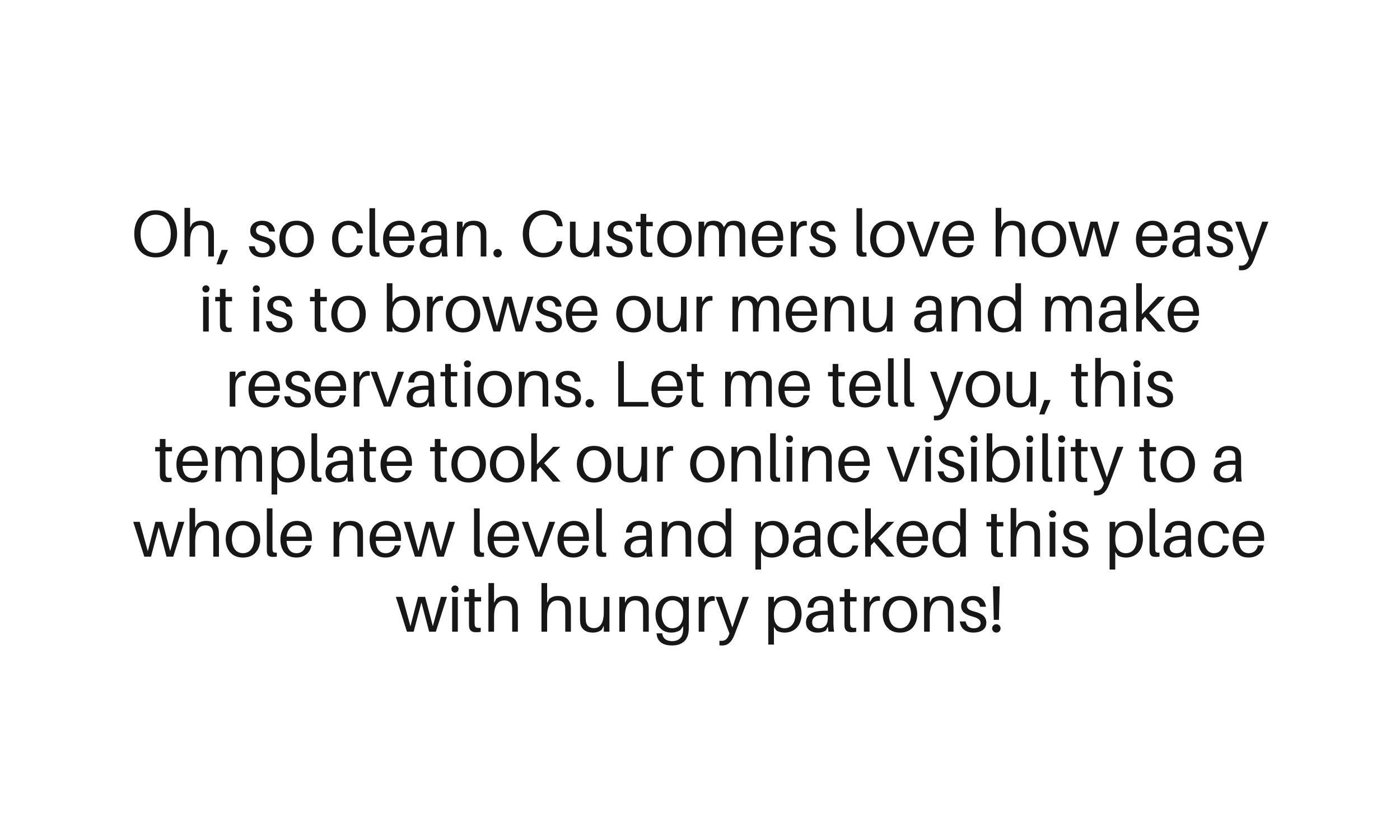 A digital message about how easy it is to browse a menu and make reservations, highlighting the online visibility that filled the place with hungry patrons.
