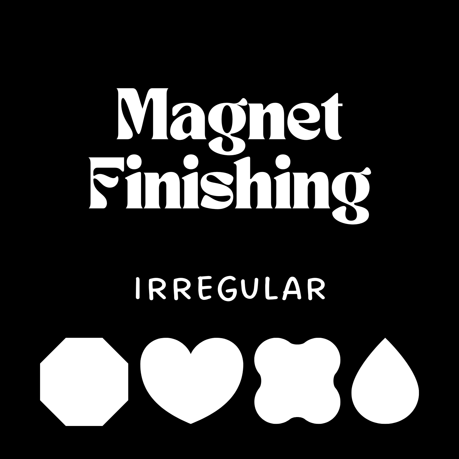 Magnet Finishing, Irregular Shape