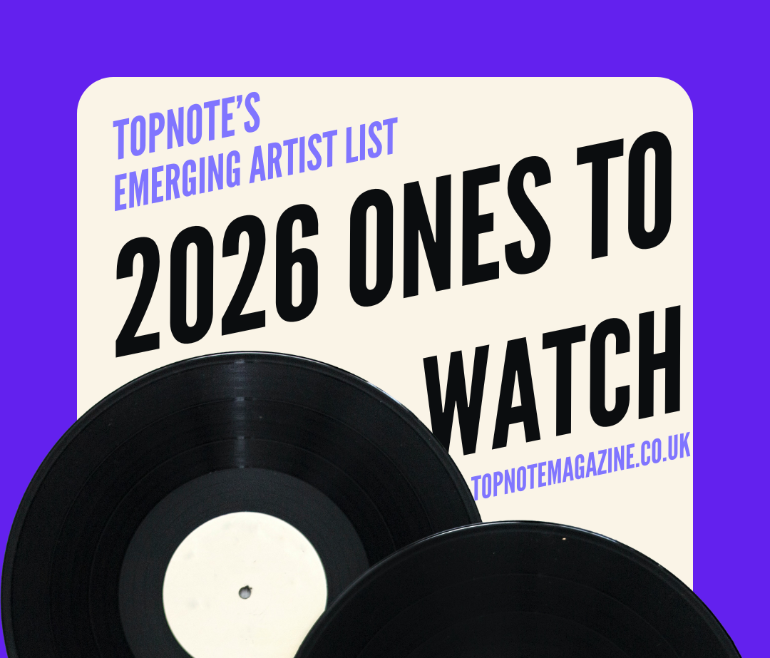 TOPNOTEs’ Emerging Artist List: Ones To Watch For 2026