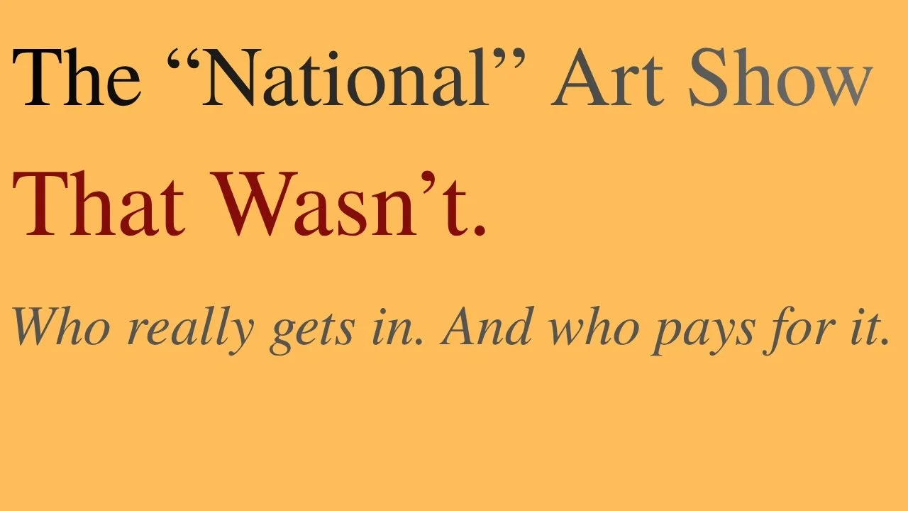 The “National” Art Show That Wasn’t: How Regional Galleries are Collecting Entry Fees from Artists Across America.