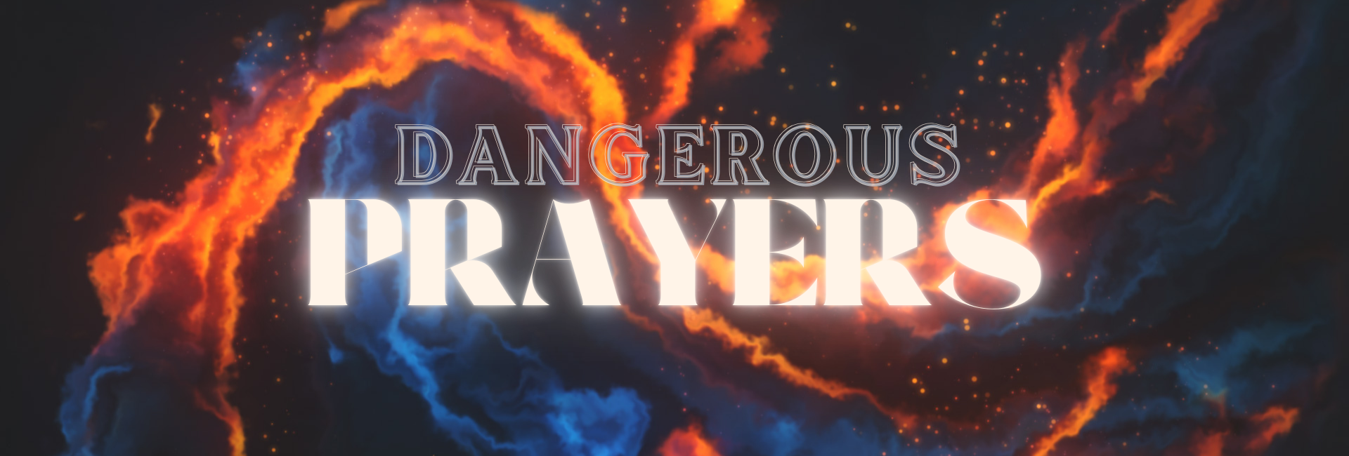 Text that reads 'Dangerous Prayers' with fiery and cosmic background effects.