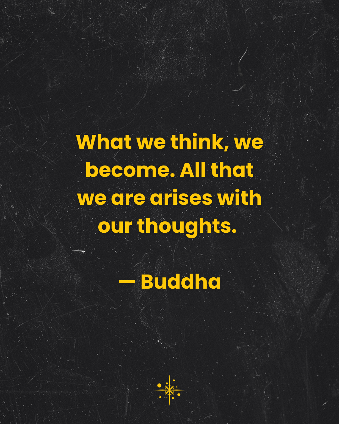 mindset_quote_what_we_think,_we_03.png