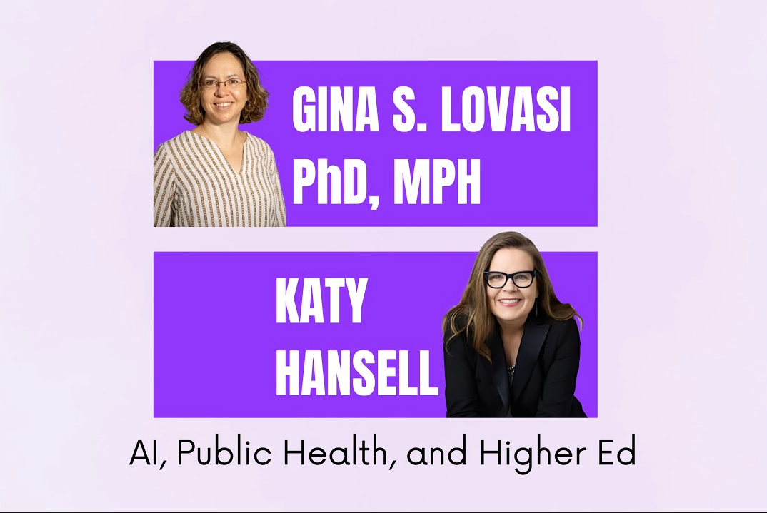 AI, Public Health, and Higher Ed with Gina S. Lovasi, PhD, MPH